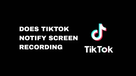 [SOLVED] Does Tiktok Notify Screen Recording - 3 Strategies To Solve In 2023