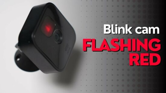 [SOLVED] Blink Camera Blinking Red - 6 Proven Strategies to Fix in 2023