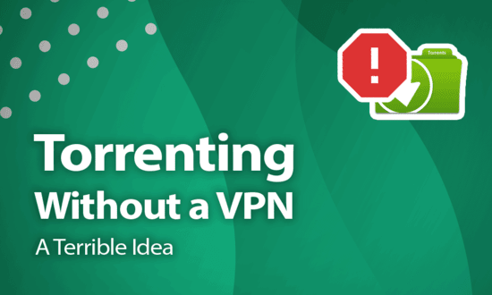 Is Torrenting Safe without VPN